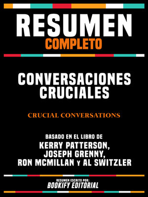 cover image of Resumen Completo--Conversaciones Cruciales (Crucial Conversations)--Basado En El Libro De Kerry Patterson, Joseph Grenny, Ron Mcmillan Y Al Switzler